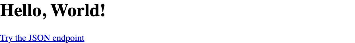 An unstyled page with the heading "Hello, World!" and the link "Try the JSON endpoint"